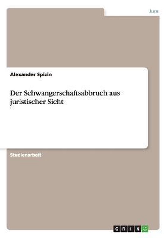 Der Schwangerschaftsabbruch aus juristischer Sicht - cover
