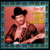 Hats Off! A Tribute To Merle Haggard