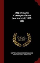 Reports and Correspondence [Manuscript], 1860-1861