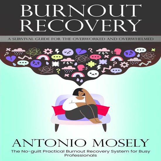 Burnout Recovery: A Survival Guide for the Overworked and Ov ... - cover
