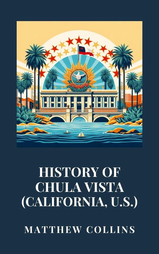 History of Chula Vista (California, U.S.) (ebook), Matthew Collins