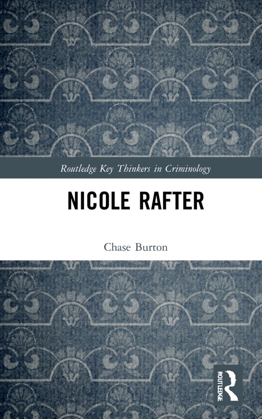 Routledge Key Thinkers in Criminology- Nicole Rafter - cover