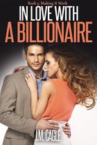 In Love With A Billionaire, Book Three: Making It Work