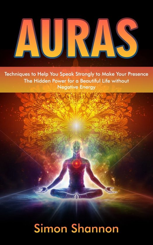 Auras: Techniques to Help You Speak Strongly to Make Your Pr ... - cover