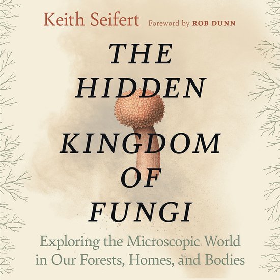 The Hidden Kingdom of Fungi - cover