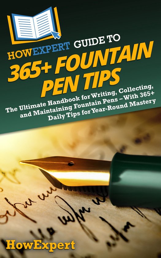 HowExpert Guide to 365+ Fountain Pen Tips - cover