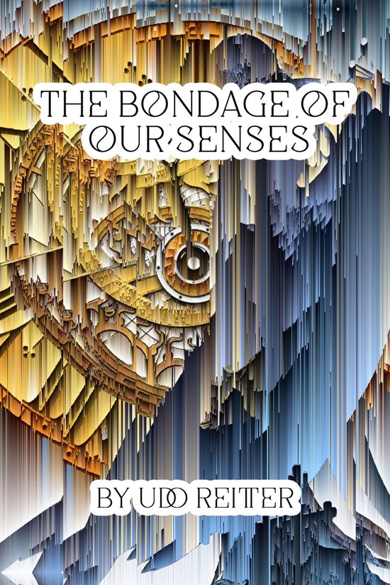 The Bondage of our Senses. - cover
