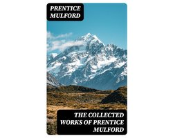 The Collected Works of Prentice Mulford