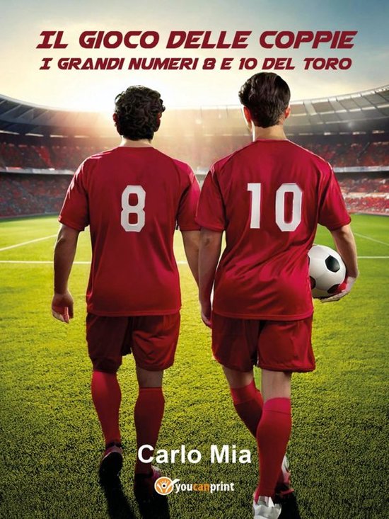 Il gioco delle coppie. I grandi numeri 8 e 10 del Toro - cover