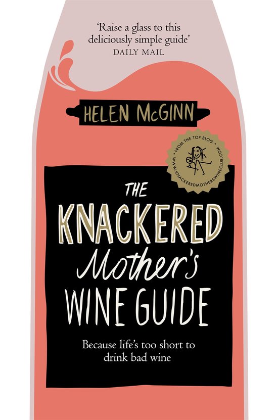 The Knackered Mother's Wine Guide Because Life's too Short t ... - cover