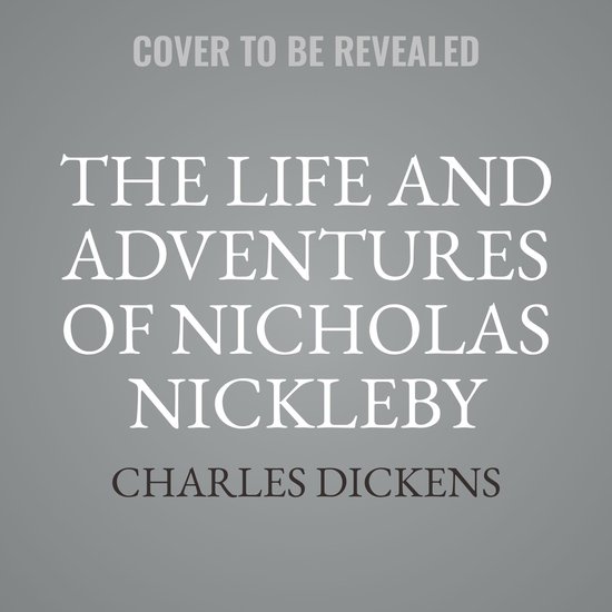 The Life and Adventures of Nicholas Nickleby - cover
