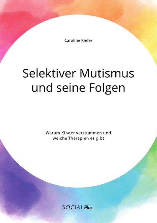 Selektiver Mutismus und seine Folgen. Warum Kinder verstumme ... - cover