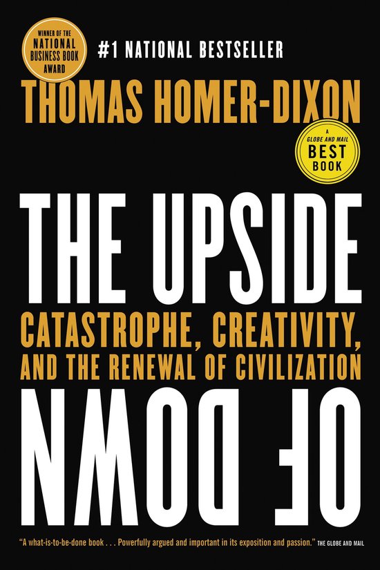 Couverture du livre "The Upside of Down: Catastrophe, Creativity, and the Renewal of Civilization" par Thomas Homer-Dixon. #1 National Bestseller.