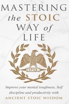 Mastering The Stoic Way Of Life