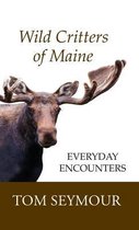 Wild Critters of Maine: Everyday Encounters