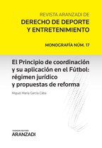 Monografía Revista Urbanismo 17 - El Principio de coordinación y su aplicación en el Fútbol: régimen jurídico y propuestas de reforma
