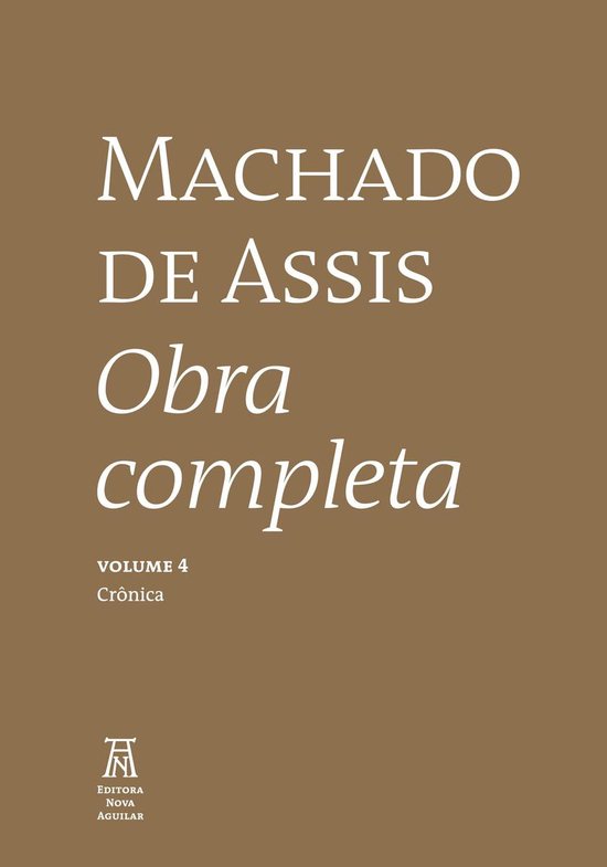 Machado de Asssi Obra Completa 4 - Machado de Assis Obra Completa Volume IV