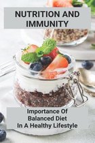 Nutrition And Immunity: Importance Of Balanced Diet In A Healthy Lifestyle
