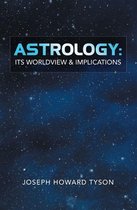 Astrology: Its Worldview & Implications