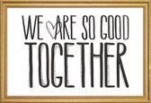 JUNIQE - Poster met houten lijst We Are So Good Together -20x30 /Wit &