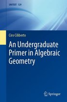 UNITEXT 129 - An Undergraduate Primer in Algebraic Geometry