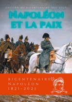 Bicentenaire Napoléon 1821-2021 2/5 - Napoléon et la Paix