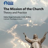 Mission of the Church, The: Theory and Practice