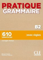 Pratique grammaire B2 610 exercises + corrigés
