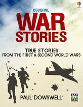 Usborne True Stories - War Stories: Usborne True Stories: Usborne True Stories