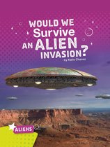 Aliens - Would We Survive an Alien Invasion?