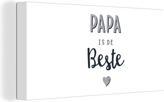 Canvas Schilderij Vaderdag - Papa cadeau - Quote - Papa is de beste - Spreuken - 80x40 cm - Wanddecoratie - Vaderdag cadeau - Geschenk - Cadeautje voor hem - Tip - Mannen