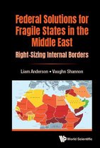 Federal Solutions For Fragile States In The Middle East: Right-sizing Internal Borders