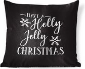 Sierkussens - Kussen - Quote Have a Holly Jolly Christmas kerst wit op zwart - 45x45 cm - Kussen van katoen
