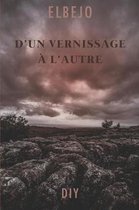 D'Un Vernissage A l'Autre