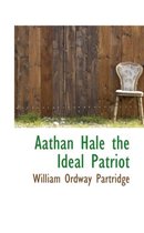 Aathan Hale the Ideal Patriot