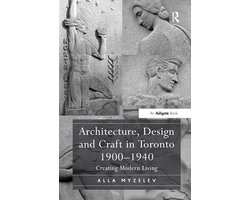 Architecture, Design and Craft in Toronto 1900-1940
