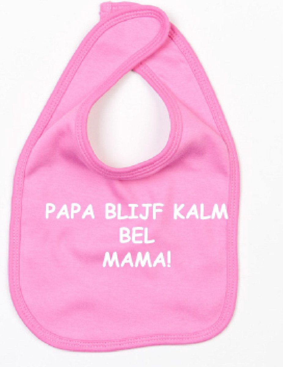 Goedkoopste Slabbetje Papa Blijf Kalm Bel Mama-Donker Roze-One Size