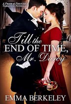 Till the End of Time, Mr. Darcy: A Pride and Prejudice Variation Novella