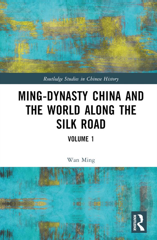 Routledge Studies in Chinese History- Ming-Dynasty China and ... - cover