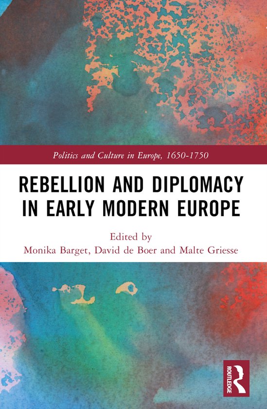 Politics and Culture in Europe, 1650-1750- Rebellion and Diplomacy in Early Modern Europe