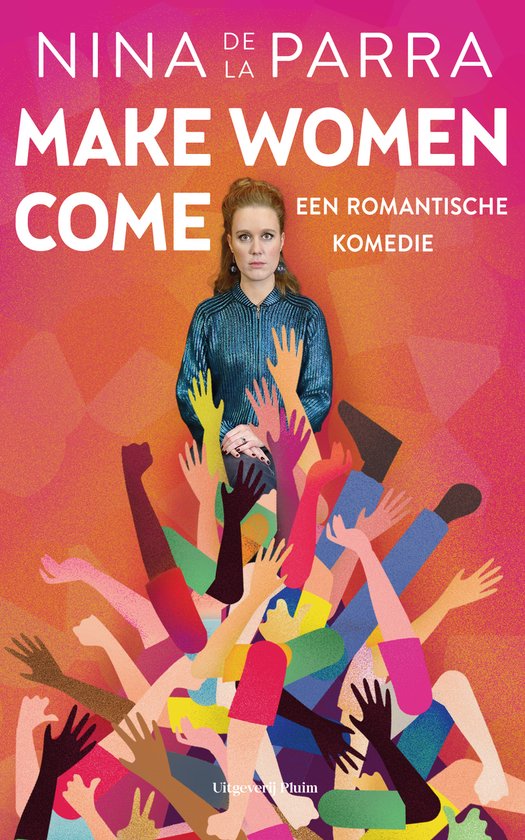 Nina de la Parra, Make Women Come, une comédie romantique. Femme en haut bleu scintillant, visage sérieux, au-dessus d'une explosion de bras multicolores.