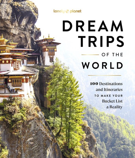 Lonely Planet- Lonely Planet Dream Trips of the World