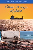 Maritieme verhalen reeks 6 - Varen is mijn vrijheid
