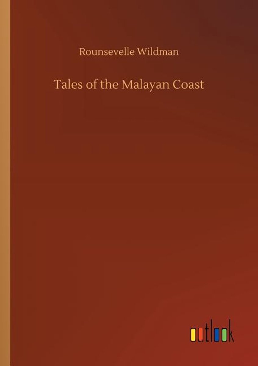 Tales Of The Malayan Coast van Rounsevelle Wildman