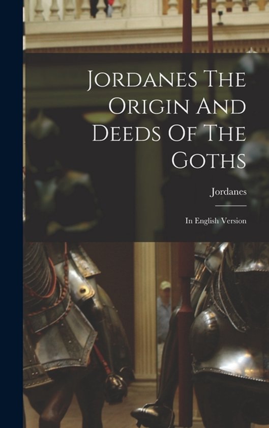 Jordanes The Origin And Deeds Of The Goths - cover