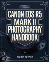 Canon EOS R5 Mark II Photographer Handbook