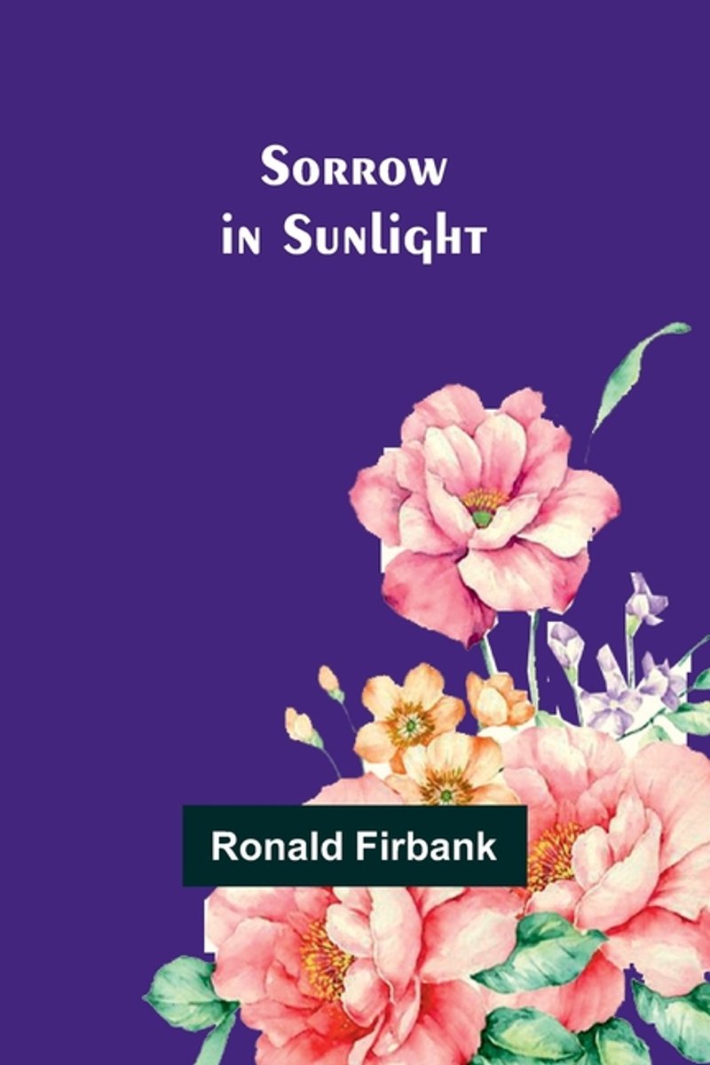 Sorrow In Sunlight van Ronald Firbank