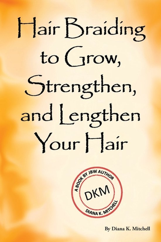 Hair Braiding to Grow, Strengthen, and Lengthen Your Hair - cover