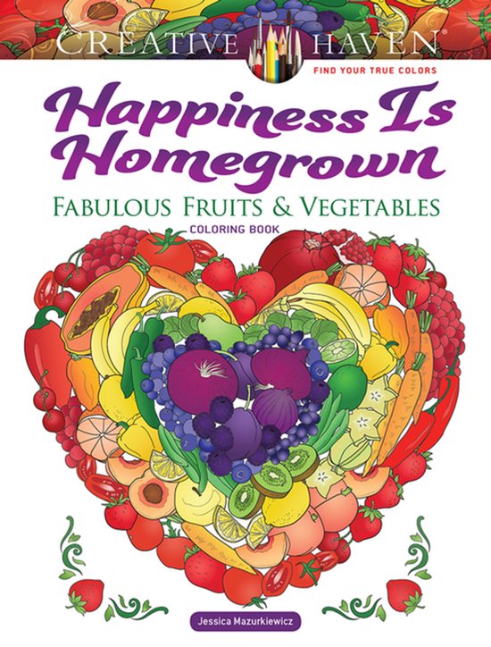 Creative Haven- Creative Haven Happiness is Homegrown Colori ... - cover