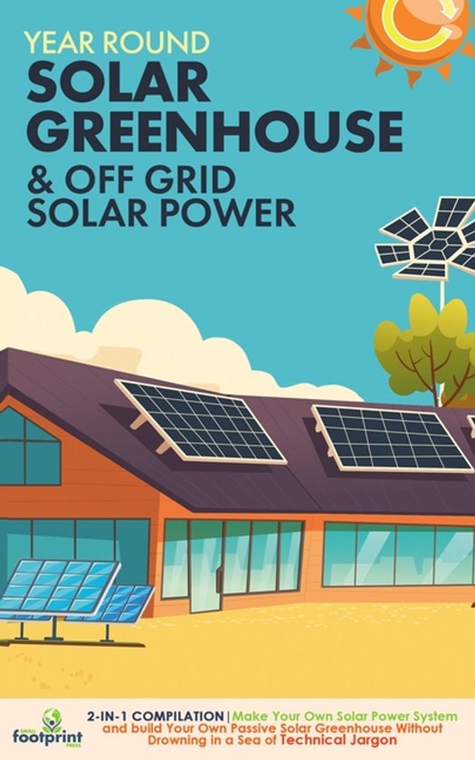 Off Grid Solar Power & Year Round Solar Greenhouse - cover